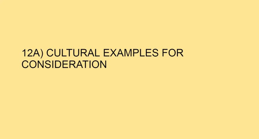 12A) CULTURAL EXAMPLES  FOR CONSIDERATION