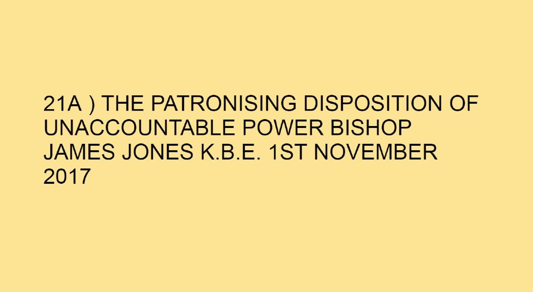 21A) The Patronising Disposition of Unaccountable Power