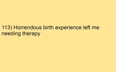 113) Horrendous birth experience left me needing therapy